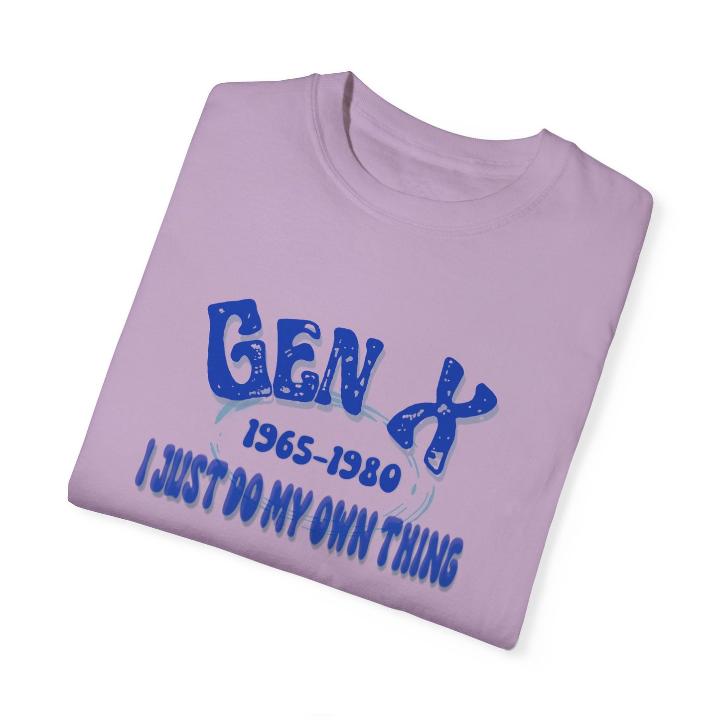 Gen X! Copy of Unisex Garment-Dyed T-shirt